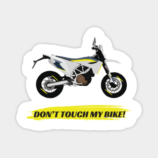 Supermoto Husqvarna 701 Don't Touch My Bike quote Magnet