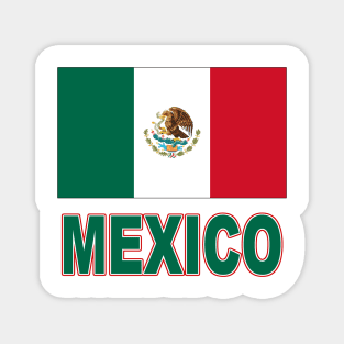 The Pride of Mexico - Mexican Flag Design Magnet