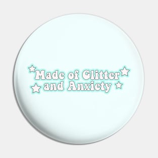 Made of Glitter and anxiety Pin