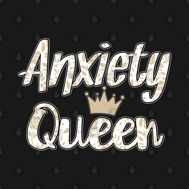 Funny Anxiety Queen Gift by FamiLane