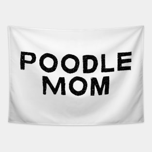 Poodle Mom - Dog Quotes Tapestry