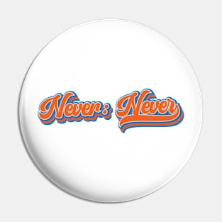 Never: Never | Never Give Up | Goonies Never Say Die Pin