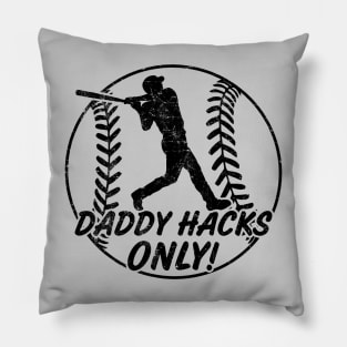 Daddy Hacks Only Baseball Softball Home Run Dinger Hitter Pillow