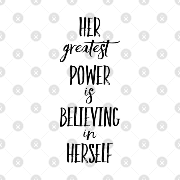 Her greatest power is believing in Herself by Sunshineisinmysoul