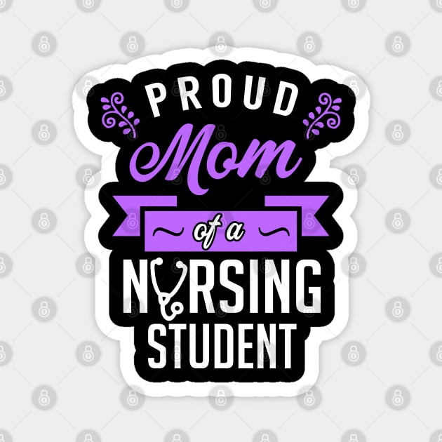 Proud Mom of a Nursing Student Magnet by KsuAnn