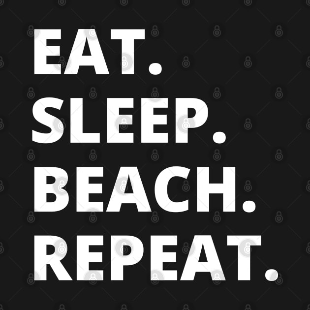 Eat Sleep Beach Repeat by HobbyAndArt