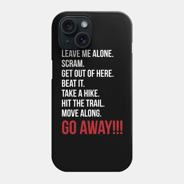 Just go away!!! Phone Case by MacMarlon