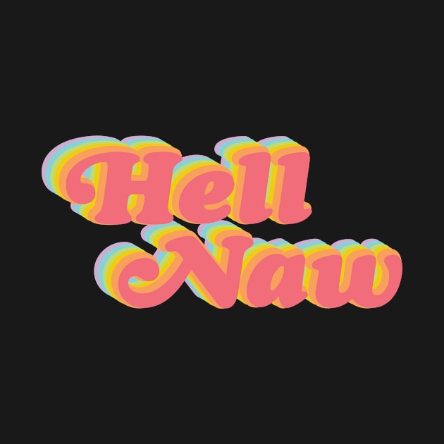 Hell Naw! by Perpetual Brunch