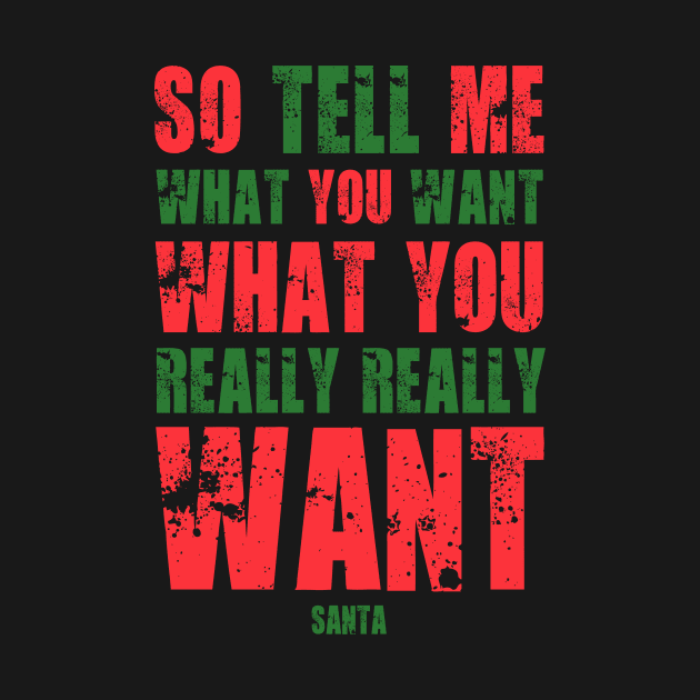 FUNNY SANTA SO TELL ME WHAT YOU WANT WHAT YOU REALLY REALLY WANT by HelloShop88