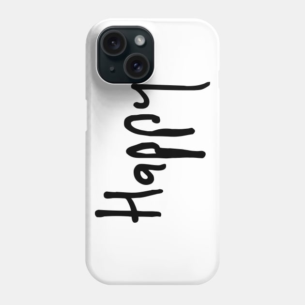 Happy. Be Happy and Smile. Phone Case by That Cheeky Tee