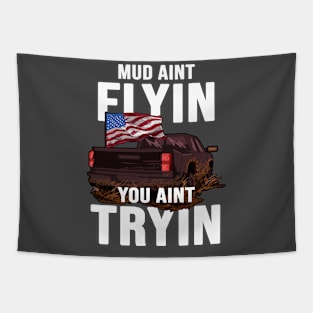 If Mud Aint Flying You Aint Trying Tapestry