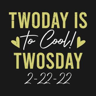 Twosday Tuesday February 22nd 2022 Funny 2.22.22 Event T-Shirt