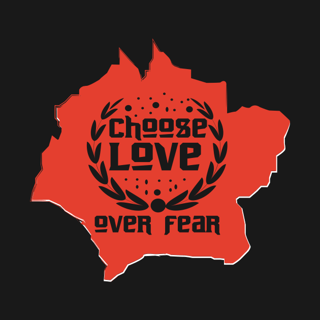 Choose Love Over Fear by T-Shirt Attires