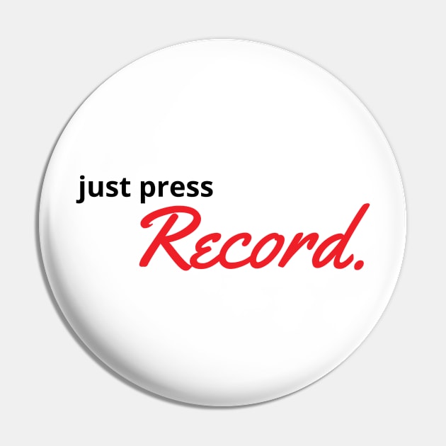 Just Press Record White Pin by Earfluence