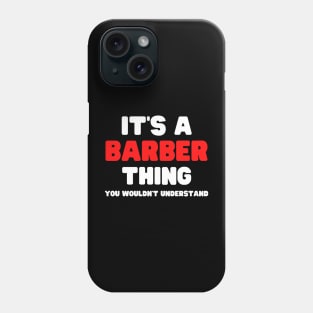 It's A Barber Thing You Wouldn't Understand Phone Case