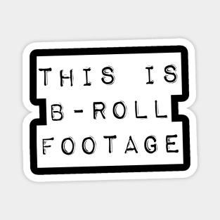 This is b roll footage Magnet