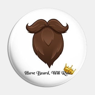 Have Beard, Will Rule Pin