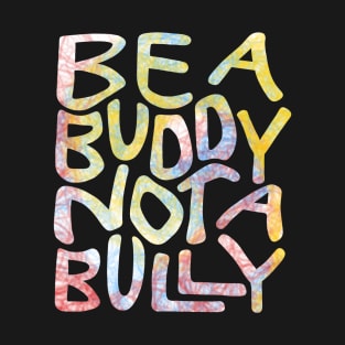 Be A Buddy Not A Bully Word Art T-Shirt