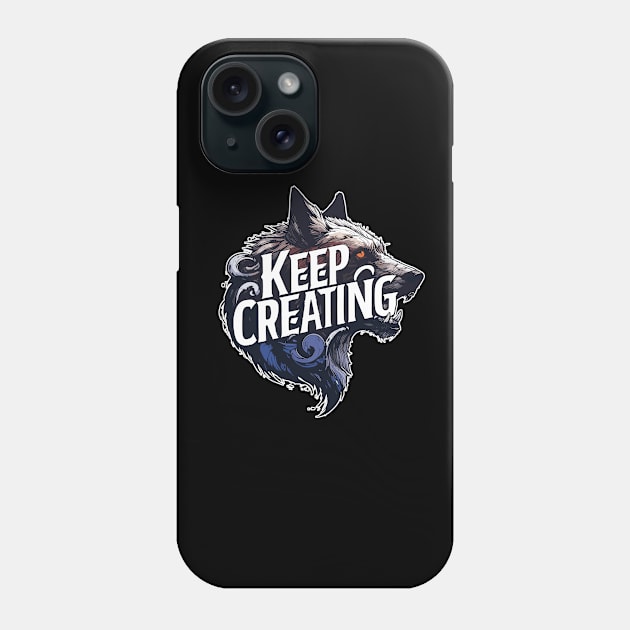 Keep Creating Phone Case by TomFrontierArt