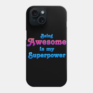 Being Awesome is my Superpower Phone Case