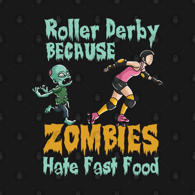 Roller derby because zombies hate fast food by Shirtbubble