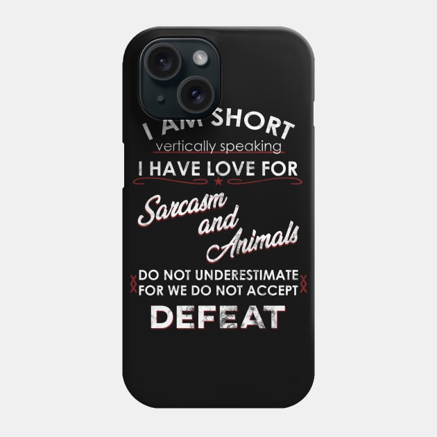 I am Short and I Love Sarcasm and Animals Phone Case by giovanniiiii