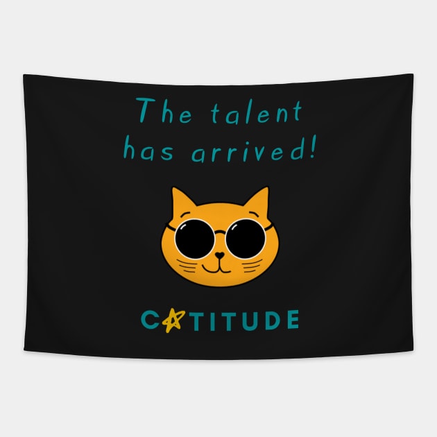 Catitude - The talent has arrived - Cool Cat Tapestry by Rusty-Gate98