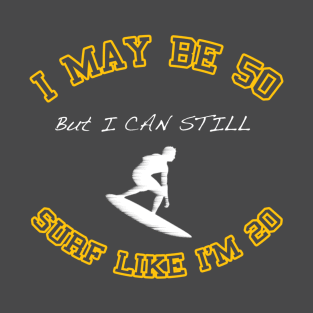 50 year old surfer T-Shirt