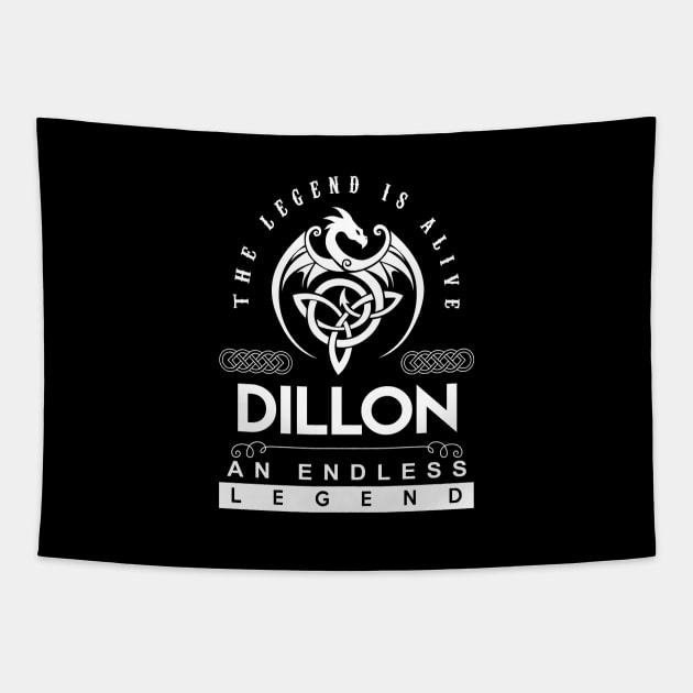 Dillon Name T Shirt - The Legend Is Alive - Dillon An Endless Legend Dragon Gift Item Tapestry by riogarwinorganiza