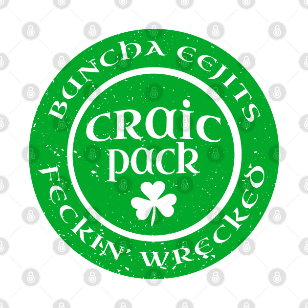 Irish Drinking Team St Pattys Day Group Irish Slang Craic Pack Eejits Feckin Wrecked by graphicbombdesigns