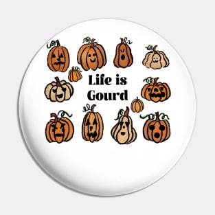 Life is gourd Pin