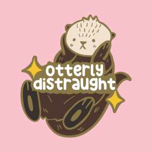 Otterly DIstraught T-Shirt