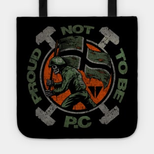 "PROUD NOT TO BE P.C" Tote