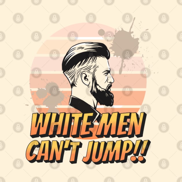 Why White Men Can't Jump by Vortex.Merch