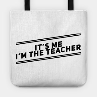 It’s me I’m the teacher Tote