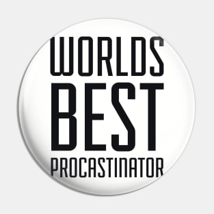 Worlds Best Procrastinator Pin