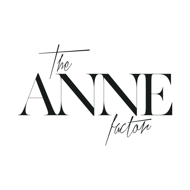 The Anne Factor by TheXFactor