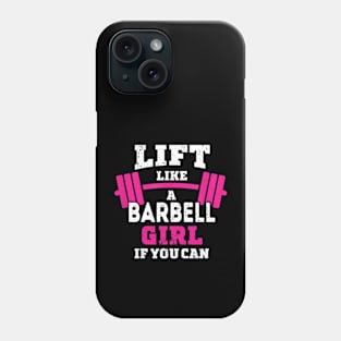 Life like a BARBELL Girl if you can Phone Case