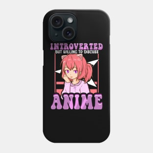 Introverted But Willing To Discuss Anime Girl Phone Case