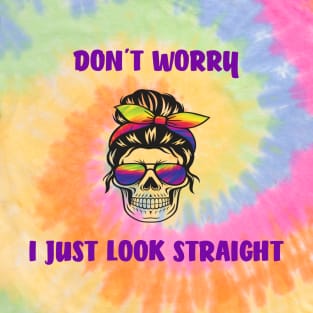 DONT WORRY I JUST LOOKS STRAIGHT, Rainbow Scull T-Shirt