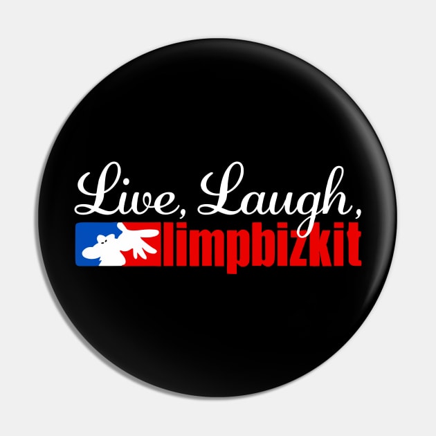 Live Laugh Limp Bizkit Pin by TrikoNovelty