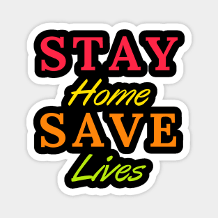 Stay Home Save Lives - Quarantine quotes - Let's Stay Safe Magnet