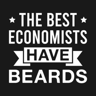 The Best Economists Have Beards - Funny Bearded Economist Men T-Shirt