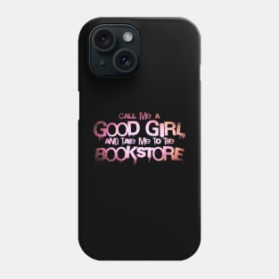 Call me a good girl and take me to the bookstore supernova Phone Case