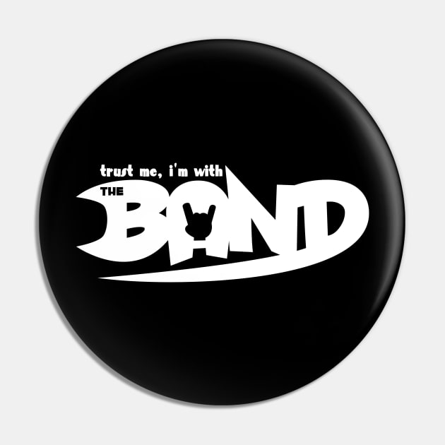 Trust Me I’m With the Band Pin by Kev Brett Designs