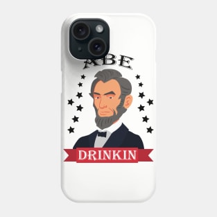 ABE Drinkin Like Lincoln 4th July Phone Case