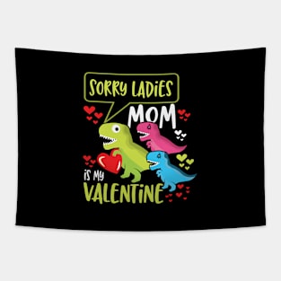 Sorry Ladies Mom Is My Valentine Tapestry