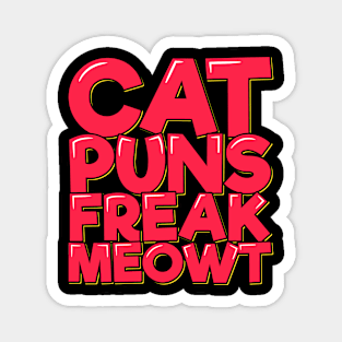 Cat Puns Freak Meowt Magnet