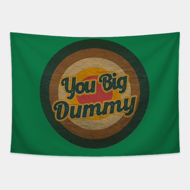 you big dummy Tapestry by tukang oli