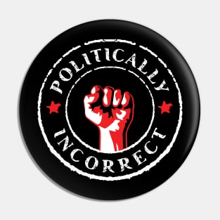 Politically Incorrect Pin